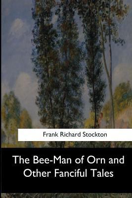 The Bee-Man of Orn and Other Fanciful Tales 1546910107 Book Cover