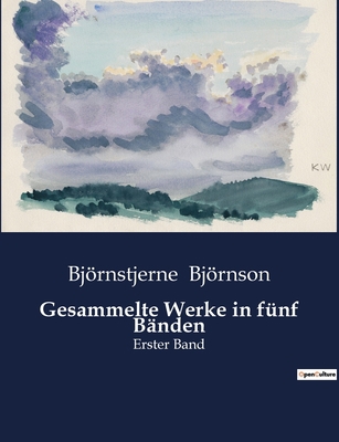 Gesammelte Werke in fünf Bänden: Erster Band [German] B0BRF9VBG6 Book Cover