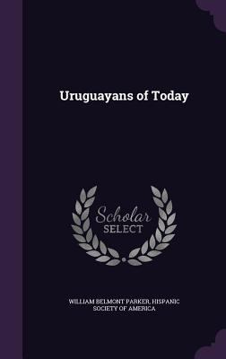 Uruguayans of Today 1340775859 Book Cover