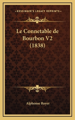 Le Connetable de Bourbon V2 (1838) [French] 1167885260 Book Cover