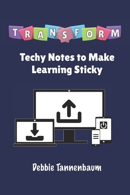 Transform: Techy Notes to Make Learning Sticky 177753495X Book Cover