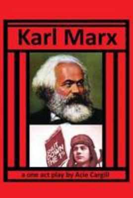 Karl Marx: A One Act Play 1981408908 Book Cover