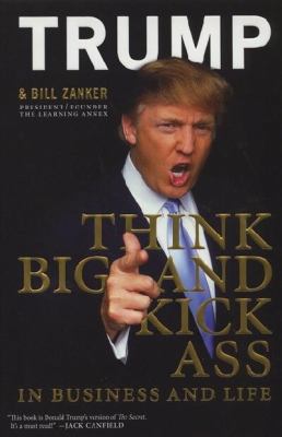 Think Big and Kick Ass: In Business and in Life 0061554553 Book Cover