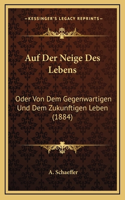 Auf Der Neige Des Lebens: Oder Von Dem Gegenwar... [German] 1166847330 Book Cover