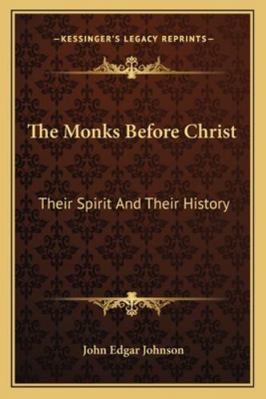 The Monks Before Christ: Their Spirit And Their... 116308395X Book Cover