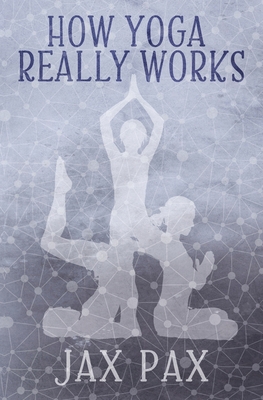 How Yoga Really Works B089LWGQG7 Book Cover