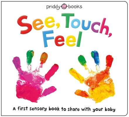 See, Touch, Feel: A First Sensory Book 1783417455 Book Cover