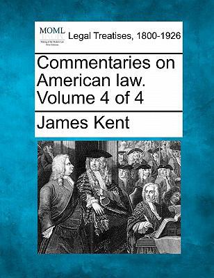 Commentaries on American law. Volume 4 of 4 1240069189 Book Cover