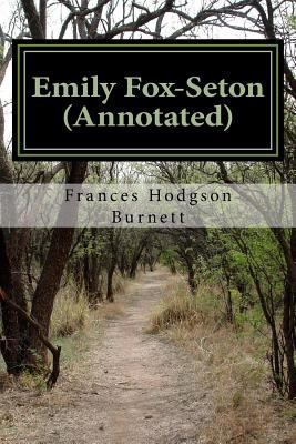 Emily Fox-Seton (Annotated): Being the Making o... 1539097331 Book Cover