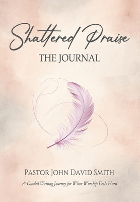 Shattered Praise: The Journal 8950061031 Book Cover