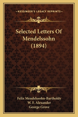 Selected Letters Of Mendelssohn (1894) 1166954927 Book Cover