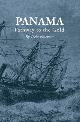 Panama: Pathway to the Gold 1737761556 Book Cover