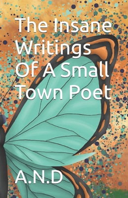The Insane Writings Of A Small Town Poet B0C6BXC9WN Book Cover