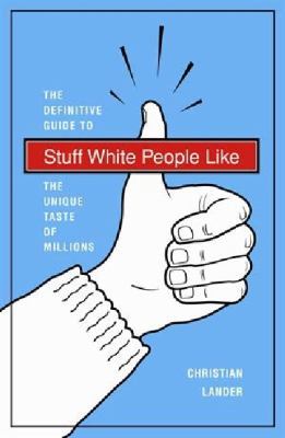 Stuff White People Like 1740667026 Book Cover