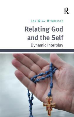 Relating God and the Self: Dynamic Interplay 1409465489 Book Cover