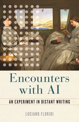 Encounters with AI: An Experiment in Distant Wr... 0231225008 Book Cover