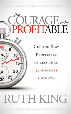 The Courage to Be Profitable: Get and Stay Prof... 1614484635 Book Cover