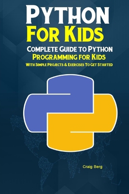 Python Programming For Kids: Complete Guide to ... B089M59RT9 Book Cover
