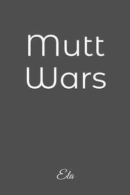 Mutt Wars 1727484452 Book Cover