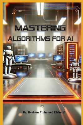 Mastering Algorithms for AI: From Basics to Adv... B0DH97WWKV Book Cover