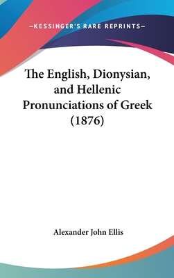 The English, Dionysian, and Hellenic Pronunciat... 1161909311 Book Cover