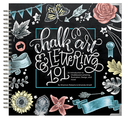 Chalk Art and Lettering 101: An Introduction to... 1944515615 Book Cover