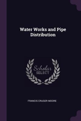 Water Works and Pipe Distribution 1377832600 Book Cover