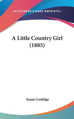 A Little Country Girl (1885) 143664383X Book Cover