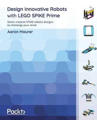 Design Innovative Robots with LEGO SPIKE Prime:... 1801811571 Book Cover