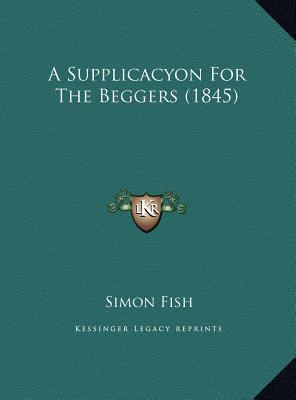 A Supplicacyon For The Beggers (1845) 1169496385 Book Cover