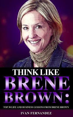 Think Like Brene Brown: Top 30 Life and Busines... 1646152573 Book Cover