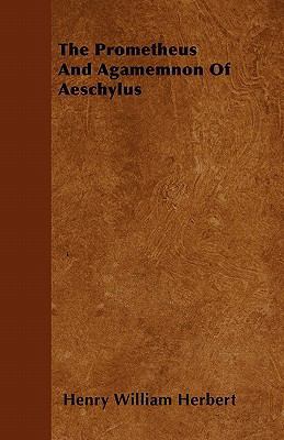 The Prometheus And Agamemnon Of Aeschylus 1446043207 Book Cover