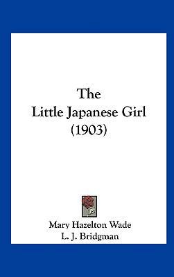 The Little Japanese Girl (1903) 1162258829 Book Cover