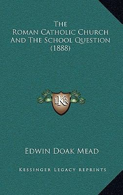 The Roman Catholic Church and the School Questi... 1168697824 Book Cover