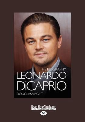 Leonardo DiCaprio: The Biography [Large Print] 1459647599 Book Cover