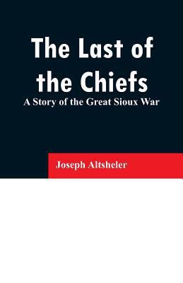 The Last of the Chiefs: A Story of the Great Si... 935329648X Book Cover