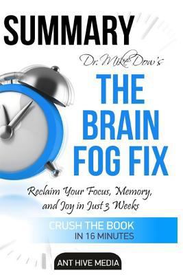 Paperback Dr. Mike Dow's the Brain Fog Fix : Reclaim Your Focus, Memory, and Joy in Just 3 Weeks - Summary Book