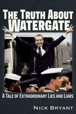 The Truth about Watergate: A Tale of Extraordin... 1634244281 Book Cover