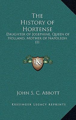 The History of Hortense: Daughter of Josephine,... 116321048X Book Cover