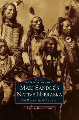 Mari Sandoz's Native Nebraska: The Plains India... 1531604897 Book Cover