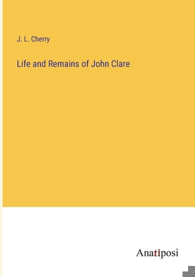 Life and Remains of John Clare 3382816547 Book Cover