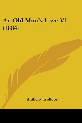 An Old Man's Love V1 (1884) 1436775817 Book Cover