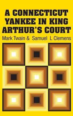 A Connecticut Yankee in King Arthur's Court 1731703635 Book Cover