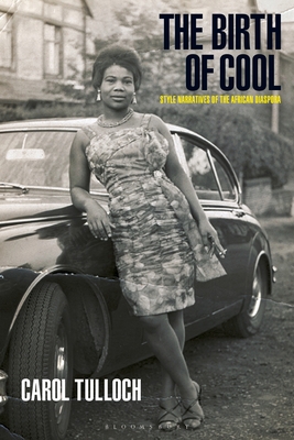 The Birth of Cool: Style Narratives of the Afri... 1350185655 Book Cover