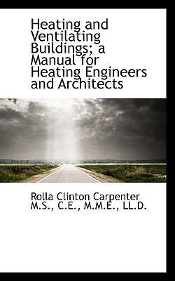 Heating and Ventilating Buildings; A Manual for... 1116877015 Book Cover