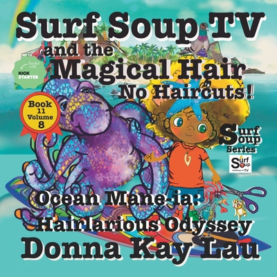 Surf Soup TV and the Magical Hair: No Haircuts!... [Large Print] B0CHLC9RG1 Book Cover