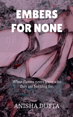 Embers for None: When flames never learn who th... B0F5QQS6BC Book Cover