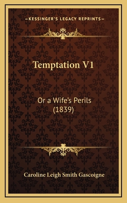 Temptation V1: Or a Wife's Perils (1839) 1167315049 Book Cover