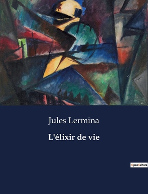 L'élixir de vie [French] B0CLZ5ML61 Book Cover