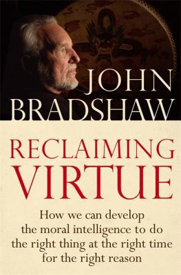 Reclaiming Virtue. John Bradshaw 074992991X Book Cover